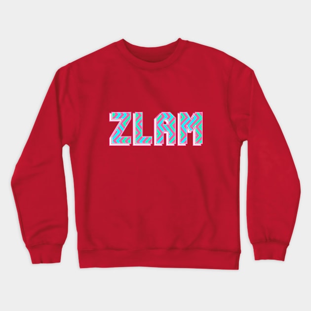 Zlam, Zeta love and mine. Crewneck Sweatshirt by A -not so store- Store